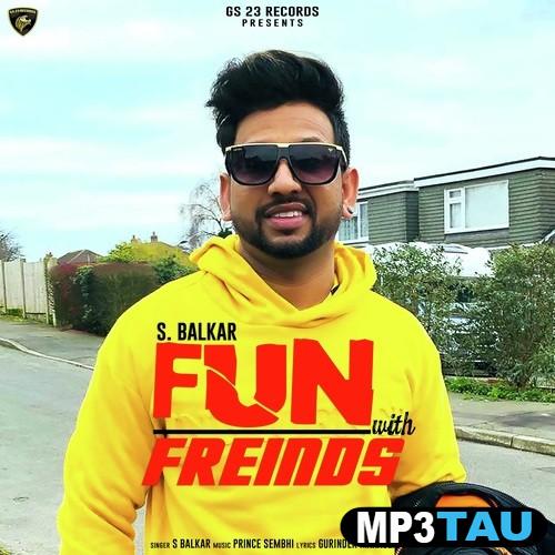 Fun-With-Friends S Balkar mp3 song lyrics